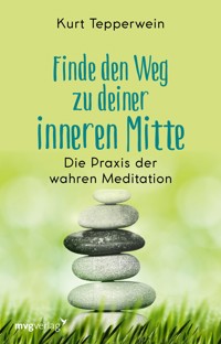 Finde den Weg zu deiner inneren Mitte - Kurt Tepperwein - E-Book + Hörbuch