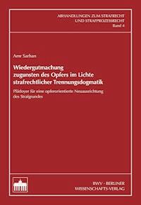 Wiedergutmachung zugunsten des Opfers im Lichte strafrechtlicher Trennungsdogmatik - Amr Sarhan - E-Book