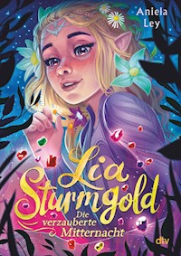Lia Sturmgold – Die verzauberte Mitternacht - Aniela Ley - E-Book