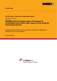 Innerparteiliche Gruppierungen, Strömungen & Parteiflügel heute: Risiko oder Chance für die deutsche Parteiendemokratie? - Florian Zabel - E-Book