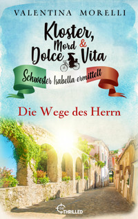 Kloster, Mord und Dolce Vita - Die Wege des Herrn - Valentina Morelli - E-Book