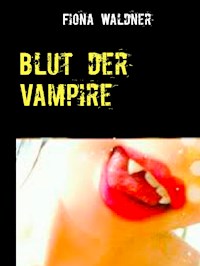 Blut der Vampire - Fiona Waldner - E-Book