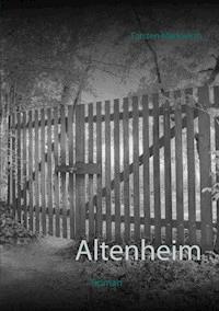 Altenheim - Torsten Markwirth - E-Book