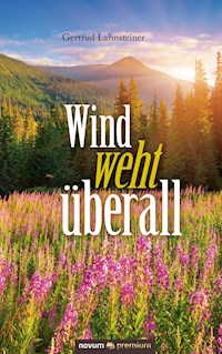 Wind weht überall - Gertrud Lahnsteiner - E-Book
