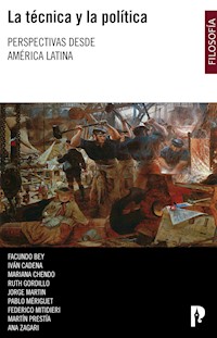 La técnica y la política. Perspectivas desde América Latina - Facundo Bey - E-Book