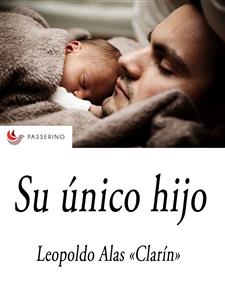 Su único hijo - Leopoldo Alas Clarín - E-Book