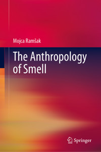 The Anthropology of Smell - Mojca Ramšak - E-Book