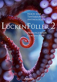 Lückenfüller 2 - Noch eine Tentakelporn-Anthologie - Faye Hell - E-Book