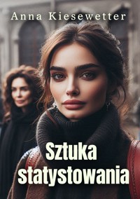 Sztuka statystowania - Anna Kiesewetter - E-Book