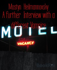 A further  Interview with a different Vampire - Mostyn Heilmannovsky - E-Book