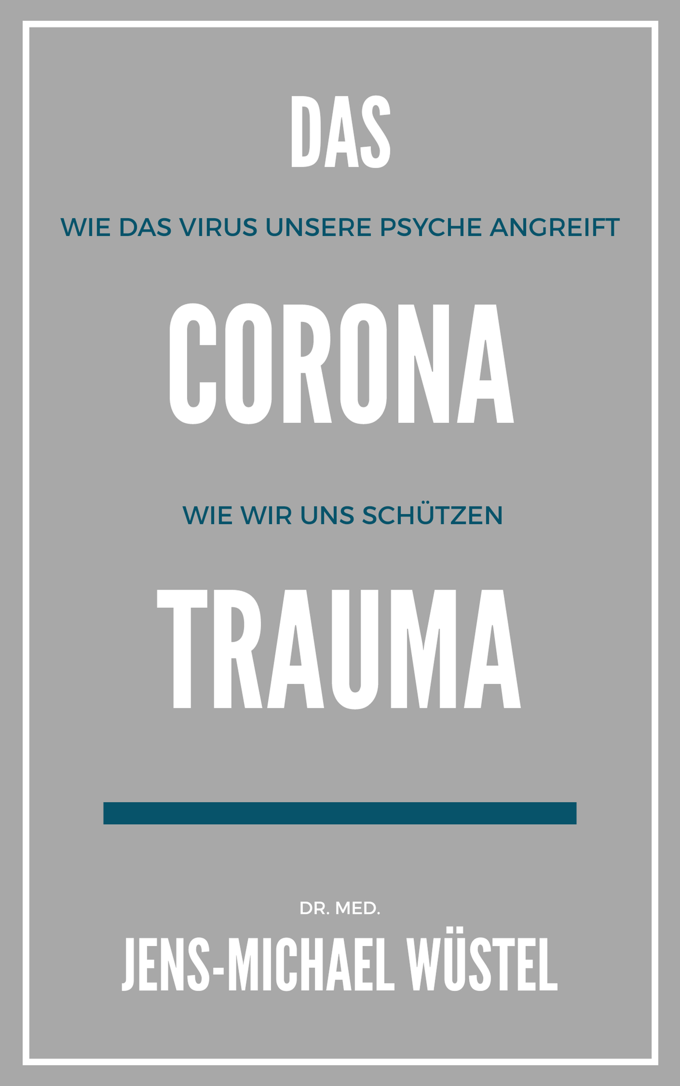 Das Corona-Trauma - Dr. Jens-Michael Wüstel - E-Book