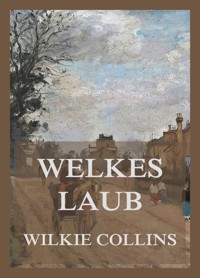 Welkes Laub - Wilkie Collins - E-Book