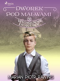 Dworek pod Malwami 38 - Wiosenne pokusy - Marian Piotr Rawinis - E-Book