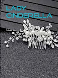 Lady Cinderella - Christine Stutz - E-Book