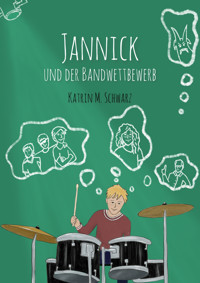 Jannick und der Bandwettbewerb - Katrin M. Schwarz - E-Book