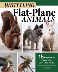 Whittling Flat-Plane Animals - James Ray Miller - E-Book