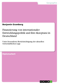 Finanzierung von internationaler Entwicklungspolitik und ihre Akzeptanz in Deutschland - Benjamin Gramberg - E-Book