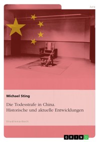 Die Todesstrafe in China. Historische und aktuelle Entwicklungen - Michael Sting - E-Book