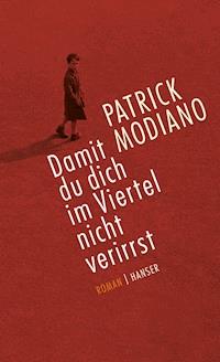 Damit du dich im Viertel nicht verirrst - Patrick Modiano - E-Book