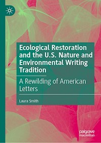 Ecological Restoration and the U.S. Nature and Environmental Writing Tradition - Laura Smith - E-Book