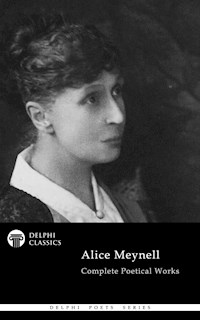 Delphi Complete Poetical Works of Alice Meynell (Illustrated) - Alice Meynell - E-Book