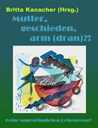 Mutter, geschieden, arm -  - E-Book