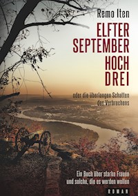 Elfter September hoch drei oder die überlangen Schatten des Verbrechens - Remo Iten - E-Book