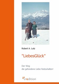 "LiebesGlück" - Robert A. Lutz - E-Book