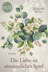 Die Liebe ist ein sinnliches Spiel - MARGARET MOORE - E-Book