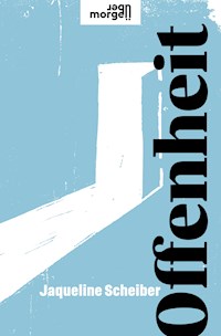 Offenheit - Jaqueline Scheiber - E-Book