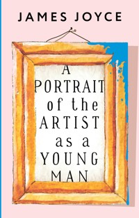 A Portrait of the Artist as a Young Man - James Joyce - E-Book