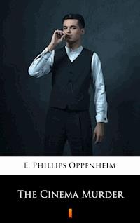 The Cinema Murder - E. Phillips Oppenheim - E-Book