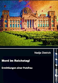 Mord im Reichstag! - Nadja Dietrich - E-Book