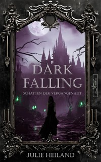 Dark Falling - Schatten der Vergangenheit - Julie Heiland - E-Book
