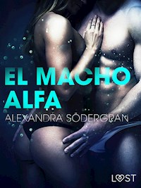 El macho alfa - Relato erótico - Alexandra Södergran - E-Book