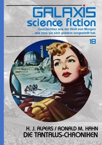 GALAXIS SCIENCE FICTION, Band 18: DIE TANTALUS-CHRONIKEN - Hans Joachim Alpers - E-Book