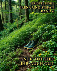 Nur tot seid ihr auch gut - Brigitte Finke - E-Book