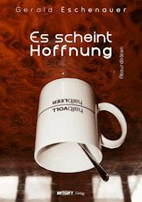 Es scheint Hoffnung - Absurditäten - Gerald Eschenauer - E-Book
