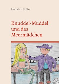 Knuddel-Muddel und das Meermädchen - Heinrich Stüter - E-Book