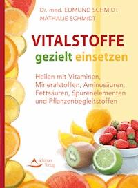Vitalstoffe gezielt einsetzen - Edmund Schmidt - E-Book