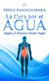 La Cura por el Agua - Yogui Ramacharaka - E-Book
