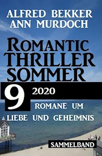 Romantic Thriller Sommer 2020: 9 Romane um Liebe und Geheimnis - Alfred Bekker - E-Book