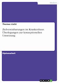 Zielvereinbarungen im Krankenhaus. Überlegungen zur konzeptionellen Umsetzung - Thomas Lücht - E-Book