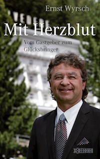 Mit Herzblut - Ernst Wyrsch - E-Book