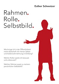 Rahmen. Rolle. Selbstbild. - Esther Schweizer - E-Book