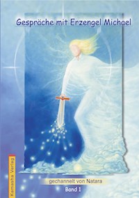 Gespräche mit Erzengel Michael, Band 1 - Natara Jörg Loskant-Heim - E-Book