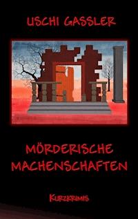 Mörderische Machenschaften - Uschi Gassler - E-Book