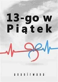 13-go w Piątek - ananirwana - E-Book