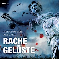 Rachegelüste (Ungekürzt) - Heinz-Peter Baecker - Hörbuch