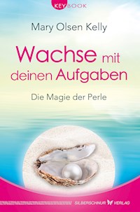 Wachse mit deinen Aufgaben - Mary Olsen-Kelly - E-Book